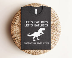 Let's Eat Kids T-Shirt - Punctuation Saves Lives Tee - Funny Grammar Shirt - English Teacher Gift - Funny Grammar Comma Shirt