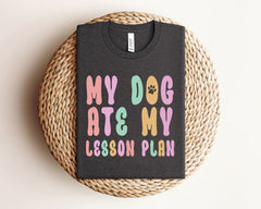 My Dog Ate My Lesson Plan T-Shirt - Funny Teacher Shirt - Teacher Appreciation - Dog Lover Teacher Gift - Teachers Day Tee - Back to School
