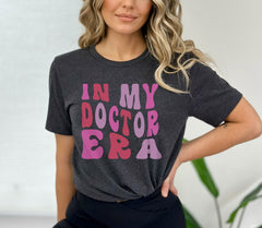 In My Doctor Era T-Shirt - Retro Doctor Shirt - Medical Doctor Tee - Doctor Life T-Shirt - Medical Student Gift - Doctor Graduation Gift