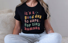 t's A Good Day To Care For Tiny Humans T-Shirt - SPED Teacher Shirt - Babysitter Gift - NICU Tee - Preschool Teacher Gift - Tiny Humans Tee