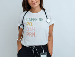 Caffeine PO Q4H PRN Shirt - PRN Nurse Tee - Nurse T-Shirt - Funny Nurse Gift - Nurse Coffee Shirt- Healthcare Worker Gift