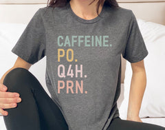 Caffeine PO Q4H PRN Shirt - PRN Nurse Tee - Nurse T-Shirt - Funny Nurse Gift - Nurse Coffee Shirt- Healthcare Worker Gift