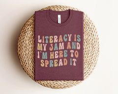 Literacy Is My Jam And I'm Here To Spread It Shirt - Funny Literacy Teacher Shirt - Reading Teacher Tee - English Teacher Tee - Teacher Gift
