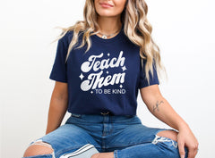 Teach Them To Be Kind T-Shirt - Retro Back to School Teacher Shirt - Educator Tee- Teacher Life Gift - Teacher Appreciation Gift