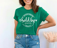 Custom Sold By T-Shirt - I'm Your Home Girl Shirt - Personalized Realtor Tee - Real Estate Agent Gift - Realtor Life  Gift - Realtor Gift