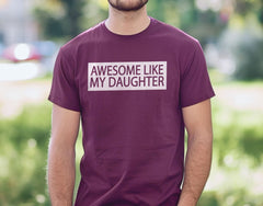 Awesome Like my Daughter Shirt - Father's Day Gift - Gift from Daughter - Father's Day Shirt - Funny Dad Shirt -  Dad of Daughters Shirt
