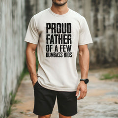 Proud Father Of A Few Dumbass Kids Shirt - Funny Father T-Shirt - Father's Day Gift Shirt - Funny Shirt for Dad - Proud Father T-Shirt