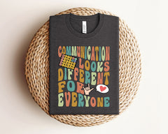 Communication Looks Different For Everyone T-Shirt - Diverse Communication Gift - Speech Therapy Shirt - AAC Speech SLPA Tee - Teacher Gift