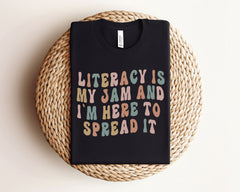 Literacy Is My Jam And I'm Here To Spread It Shirt - Funny Literacy Teacher Shirt - Reading Teacher Tee - English Teacher Tee - Teacher Gift