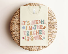 Its Me Hi I'm The Teacher - Funny Teacher Shirt - Back to School Teacher Tee - Gift for Teacher - Teacher Life Gift - Appreciation Gift