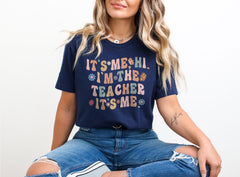 Its Me Hi I'm The Teacher - Funny Teacher Shirt - Back to School Teacher Tee - Gift for Teacher - Teacher Life Gift - Appreciation Gift