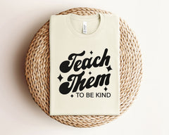 Teach Them To Be Kind T-Shirt - Retro Back to School Teacher Shirt - Educator Tee- Teacher Life Gift - Teacher Appreciation Gift