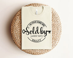 Custom Sold By T-Shirt - I'm Your Home Girl Shirt - Personalized Realtor Tee - Real Estate Agent Gift - Realtor Life  Gift - Realtor Gift