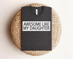 Awesome Like my Daughter Shirt - Father's Day Gift - Gift from Daughter - Father's Day Shirt - Funny Dad Shirt -  Dad of Daughters Shirt