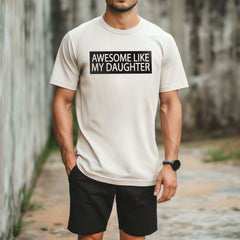 Awesome Like my Daughter Shirt - Father's Day Gift - Gift from Daughter - Father's Day Shirt - Funny Dad Shirt -  Dad of Daughters Shirt
