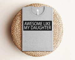 Awesome Like my Daughter Shirt - Father's Day Gift - Gift from Daughter - Father's Day Shirt - Funny Dad Shirt -  Dad of Daughters Shirt