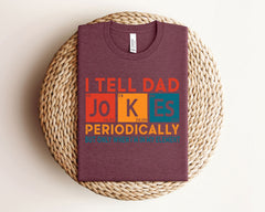 I Tell Dad Jokes Periodically Shirt But Only When I'm In My Element - Funny Dad T-Shirt - Father's Day Shirt - Gift for Dad - Dad Jokes Tee