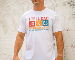 I Tell Dad Jokes Periodically Shirt But Only When I'm In My Element - Funny Dad T-Shirt - Father's Day Shirt - Gift for Dad - Dad Jokes Tee