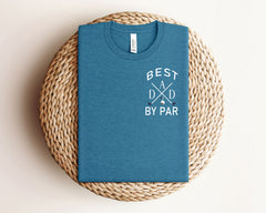 Best Dad By Par Shirt - Golf Dad Shirt - Golfing Shirts for Dad - Father's Day T-Shirt - Father's Day Gift - Birthday Gift for Dad