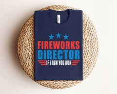 Fireworks Director If I Run You Run T-Shirt - Funny  4th of July Shirt - 4th Of July Fireworks Director Tee - Fireworks T-Shirt - 4th of