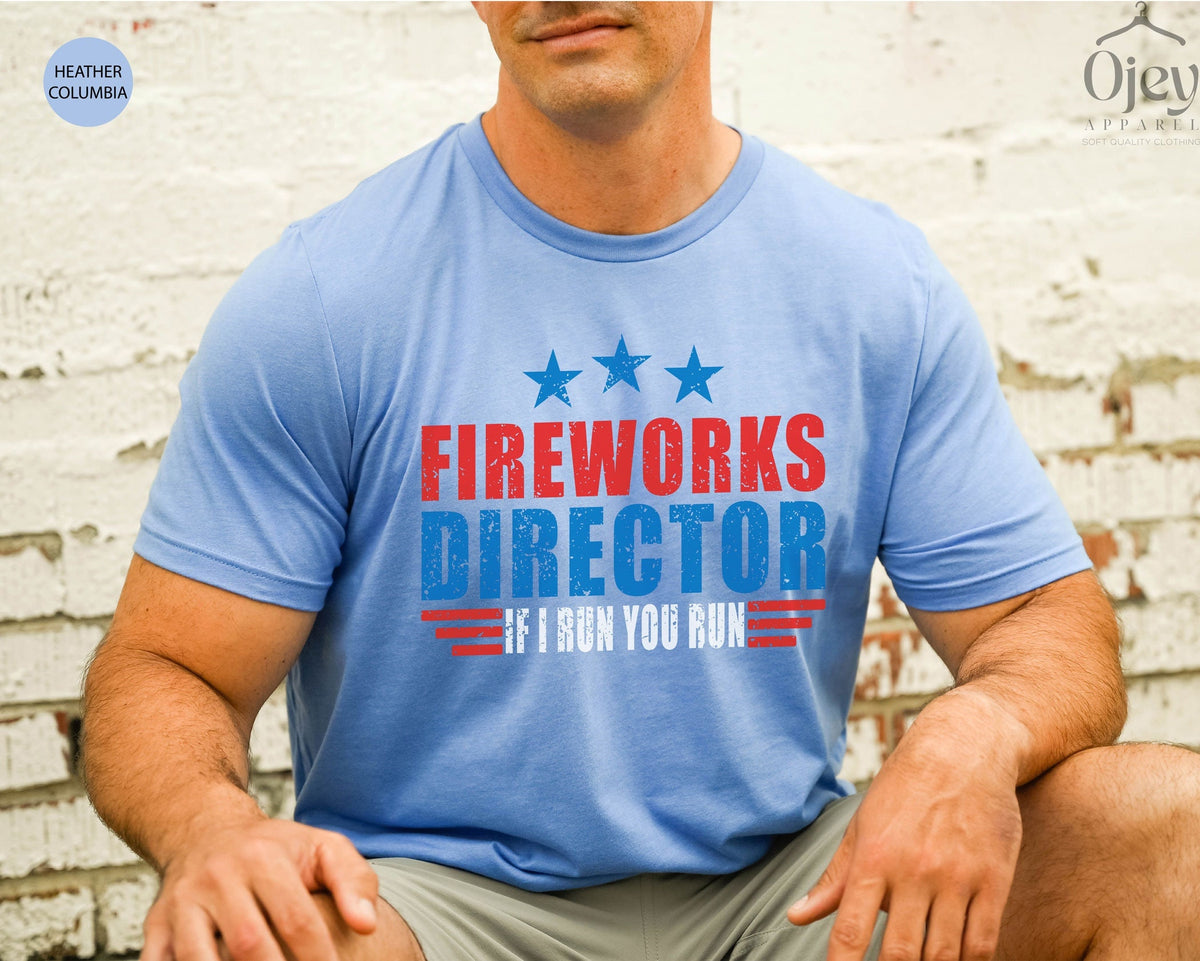 Fireworks Director If I Run You Run T-Shirt - Funny  4th of July Shirt - 4th Of July Fireworks Director Tee - Fireworks T-Shirt - 4th of