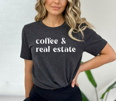 Coffee & Real Estate T-Shirt - Coffee Lover Realtor Shirt - Funny Real Estate Gift - Minimalist Realtor Shirt - Real Estate Broker Tee