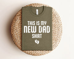 This is My New Dad Shirt - New Dad Shirts - Father's Day Shirt - Gift for New Dad - 1st Father's Day Shirt - Pregnancy Announcement for Him