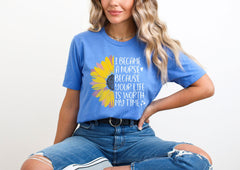 I Became A Nurse Because Your Life Is Worth My Time T-Shirt - Sunflower Nurse Shirt  - Inspiring Nurse T- Shirt - Registered Nurse Tee