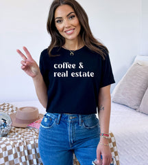 Coffee & Real Estate T-Shirt - Coffee Lover Realtor Shirt - Funny Real Estate Gift - Minimalist Realtor Shirt - Real Estate Broker Tee