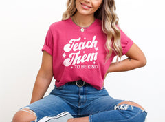 Teach Them To Be Kind T-Shirt - Retro Back to School Teacher Shirt - Educator Tee- Teacher Life Gift - Teacher Appreciation Gift