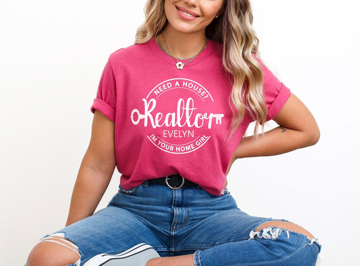 Custom Realtor Shirt - Need a House T-Shirt - I m Your Home Girl Tee - Real Estate Agent Shirt - Personalized Property Agent Gift
