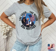 You Tried... You Missed. Big Mistake Shirt, Iconic Trump Unisex Shirt, Iconic Trump Unisex Tee