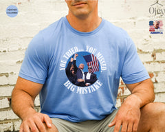 You Tried... You Missed. Big Mistake Shirt, Iconic Trump Unisex Shirt, Iconic Trump Unisex Tee