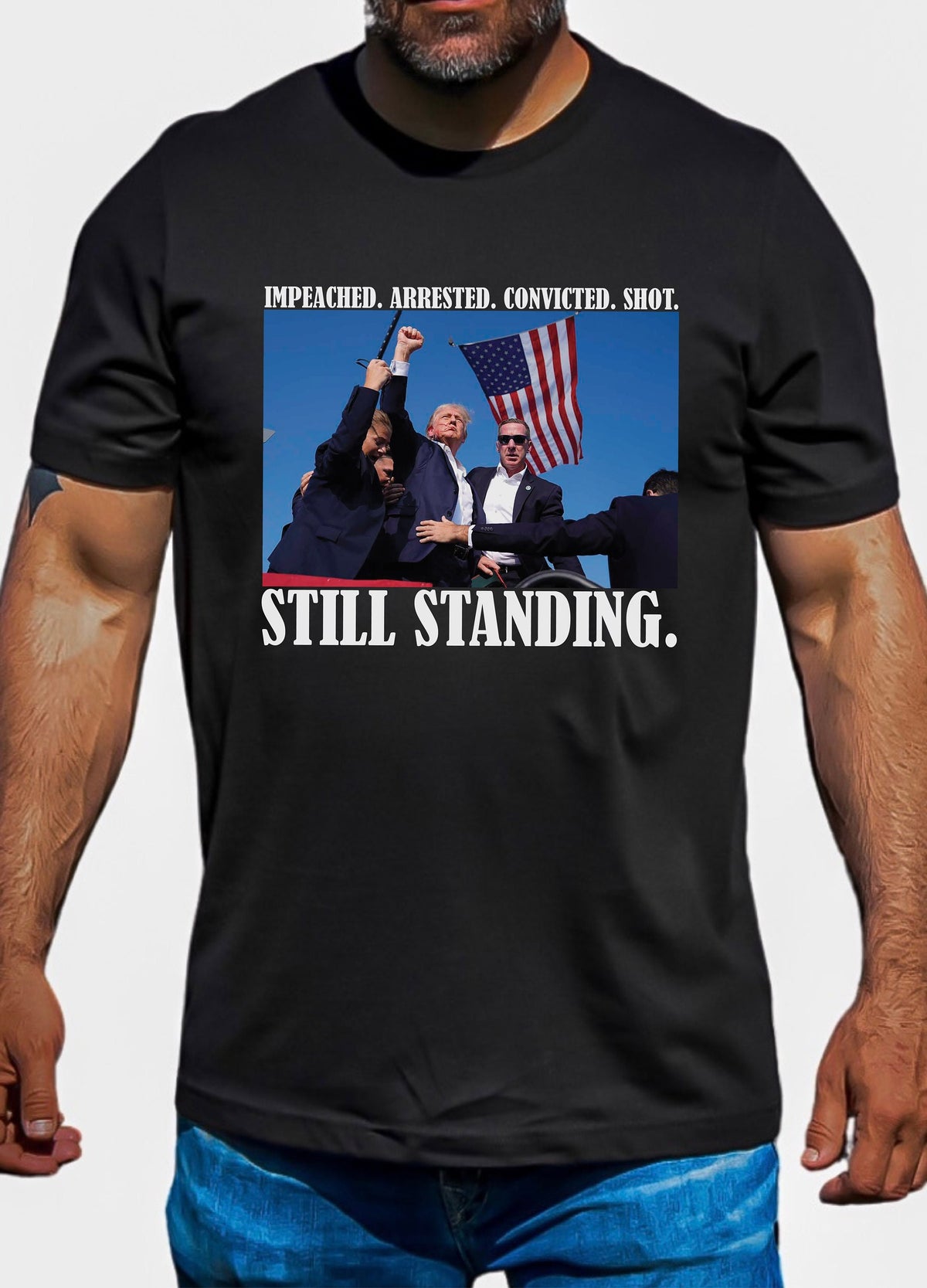 Impeached. Arrested. Convicted. Shot. STILL STANDING. Shirt, Iconic Trump Unisex Shirt, Iconic Trump Unisex Tee, Stand with Trump