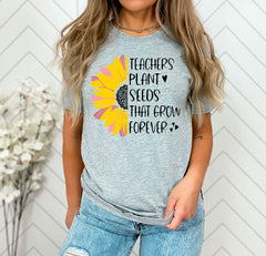 Teacher Plant Seeds That Grown Forever T-Shirt - Sunflower Teacher Shirt - Inspirational Teacher Tee - Teacher Gift - Motivational Gift