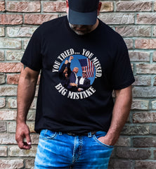 You Tried... You Missed. Big Mistake Shirt, Iconic Trump Unisex Shirt, Iconic Trump Unisex Tee