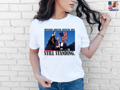 Impeached. Arrested. Convicted. Shot. STILL STANDING. Shirt, Iconic Trump Unisex Shirt, Iconic Trump Unisex Tee, Stand with Trump