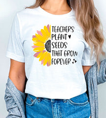 Teacher Plant Seeds That Grown Forever T-Shirt - Sunflower Teacher Shirt - Inspirational Teacher Tee - Teacher Gift - Motivational Gift