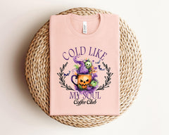 Cold Like My Soul Coffee Club T-Shirt - Halloween Coffee Tee - Spooky Season Gift - Coffee Lover Shirt - Halloween Coffee Club Gift