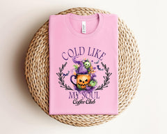 Cold Like My Soul Coffee Club T-Shirt - Halloween Coffee Tee - Spooky Season Gift - Coffee Lover Shirt - Halloween Coffee Club Gift