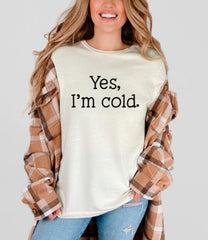 Yes I'm Cold Shirt, Christmas Shirts, Christmas Shirt for Women, Christmas Gift, Gift for Mom, Custom Gift, Custom Shirt, Christmas, Tee,