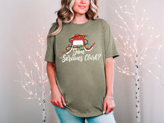 You Serious Clark T-Shirt - Funny Christmas Tee - Christmas Vacation Gift - Xmas Shirt - Holiday Season Tee - Christmas Comedy Joke Shirt