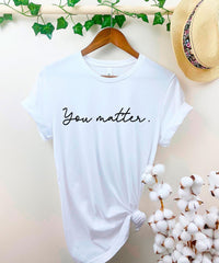 You Matter Shirt, Inspirational Shirt, Mental Health Matters Shirt, Mental Health Shirt, Gift for Her, Unisex You Matter Shirt Gift