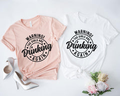 Warning The Girls Are Drinking Again Shirt, Funny Drinking Shirt, Wine Tshirt, Day Drinking Shirt, Alcohol Shirt, Bachelorette Party Shirts