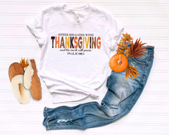 Christian Thanksgiving T-Shirt - Psalm 100:4 Tee - Religious Gift - Enter His Gates With Thanksgiving - Thanksgiving Gift - Bible Verse Tee