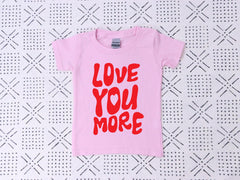 Love you More Toddler Shirt - Valentines Kids Tee