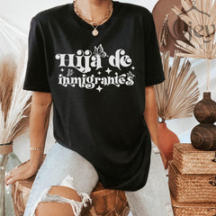 Hija De Imigrantes Shirt - Latino Immigrant T-Shirt - Daughter of Immigrants Shirt - No Human is Illegal - Pro- Immigrant T-Shirt