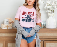 America Was Built By Immigrants - Anti Immigration Shirt - Equality T-Shirt - Human Rights - No Human is Illegal Shirt - Activist T-Shirt