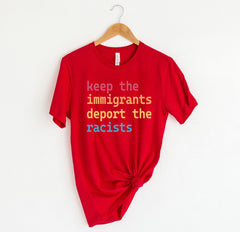 Keep The Immigrants Deport The Racist - Pro-Immigrant Shirt - Antiracist Shirt - Pro Immigrant Tee - No Human is Illegal - Native American