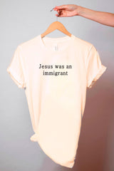 Jesus Was An Immigrant Shirt - Pro Immigration T-Shirt - Who Would Jesus Deport - Equality Shirt - Human Rights Tee - Activist Shirt